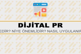 Dijital PR Nedir? Niye Önemlidir? Dijital PR Nasıl Uygulanır?