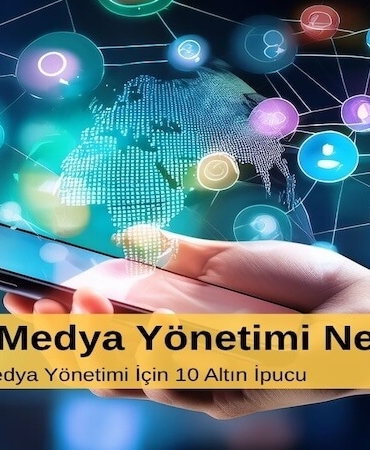 Sosyal Medya Yönetimi Nedir? Etkili Sosyal Medya Yönetimi İçin 10 Altın İpucu
